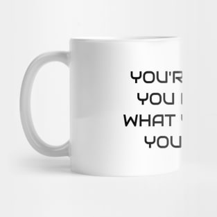 You Are What You Do Mug